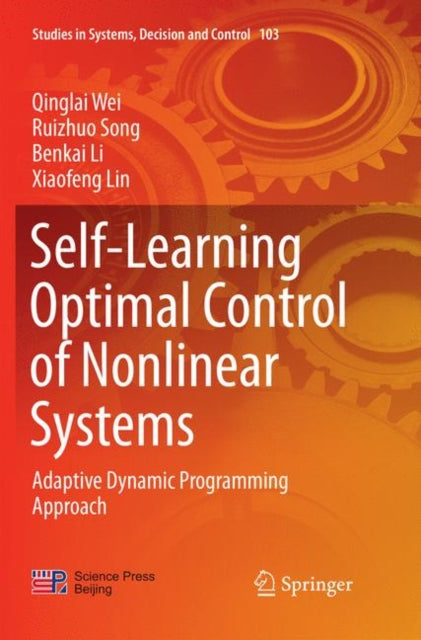 Book cover of: Self-Learning Optimal Control of Nonlinear Systems. By: Qinglai Wei