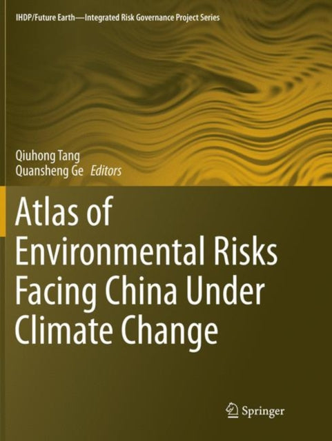 Book cover of: Atlas of Environmental Risks Facing China Under Climate Change. By: Qiuhong Tang