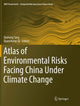 Book cover of: Atlas of Environmental Risks Facing China Under Climate Change. By: Qiuhong Tang