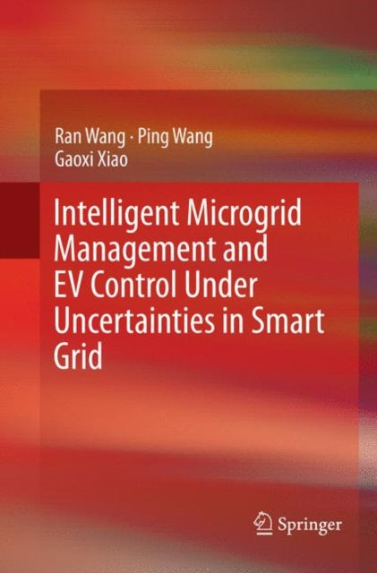 Book cover of: Intelligent Microgrid Management and EV Control Under Uncertainties in Smart Grid. By: Ran Wang
