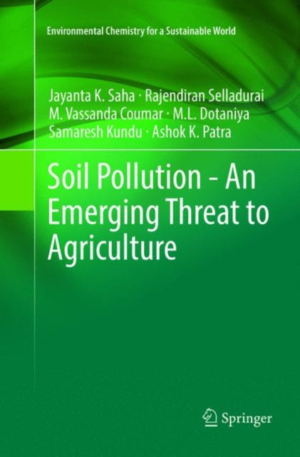 Book cover of: Soil Pollution - An Emerging Threat to Agriculture. By: Jayanta K. Saha