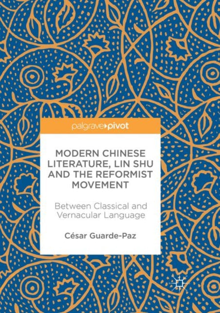 Book cover of: Modern Chinese Literature, Lin Shu and the Reformist Movement. By: César Guarde-Paz