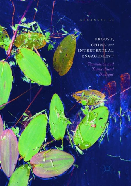 Book cover of: Proust, China and Intertextual Engagement. By: Shuangyi Li