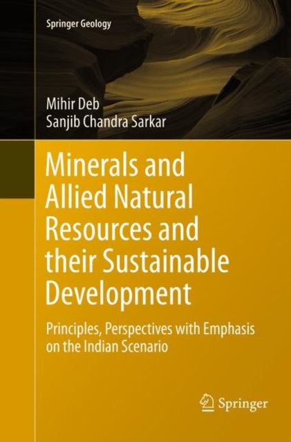 Book cover of: Minerals and Allied Natural Resources and their Sustainable Development. By: Mihir Deb