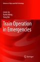 Book cover of: Train Operation in Emergencies. By: Limin Jia