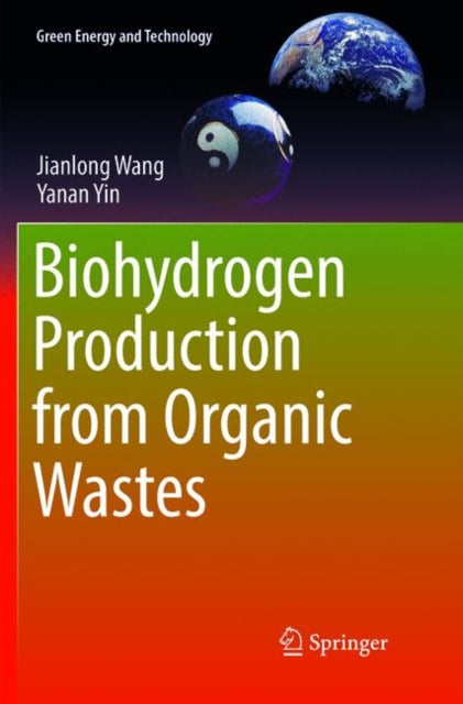 Book cover of: Biohydrogen Production from Organic Wastes. By: Jianlong Wang
