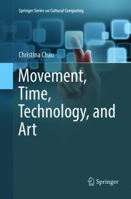 Book cover of: Movement, Time, Technology, and Art. By: Christina Chau
