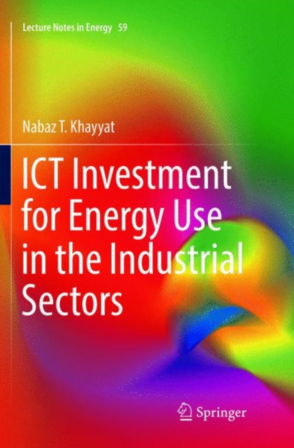 Book cover of: ICT Investment for Energy Use in the Industrial Sectors. By: Nabaz T. Khayyat