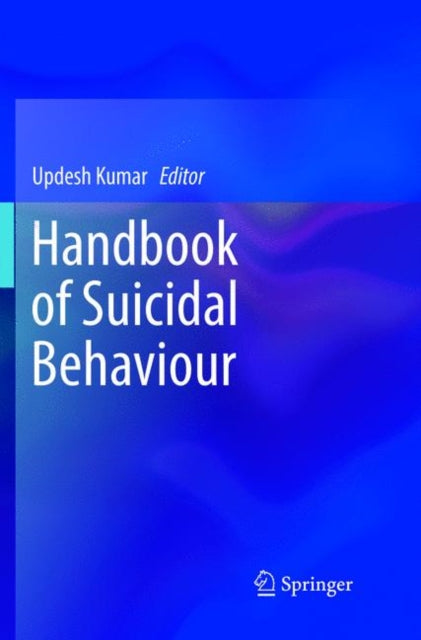 Book cover of: Handbook of Suicidal Behaviour. By: Updesh Kumar