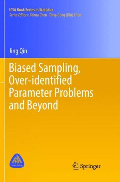 Book cover of: Biased Sampling, Over-identified Parameter Problems and Beyond. By: Jing Qin