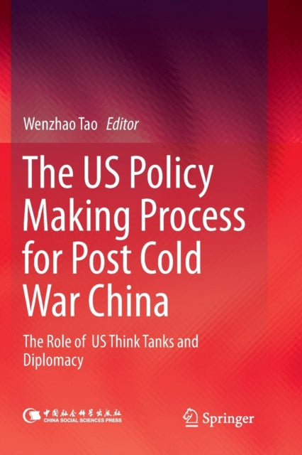 Book cover of: US Policy Making Process for Post Cold War China. By: Wenzhao Tao
