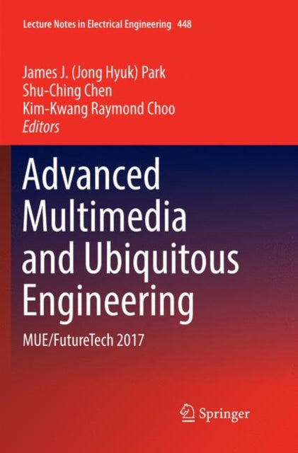 Book cover of: Advanced Multimedia and Ubiquitous Engineering. By: James J. (Jong Hyuk) Park
