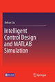 Book cover of: Intelligent Control Design and MATLAB Simulation. By: Jinkun Liu