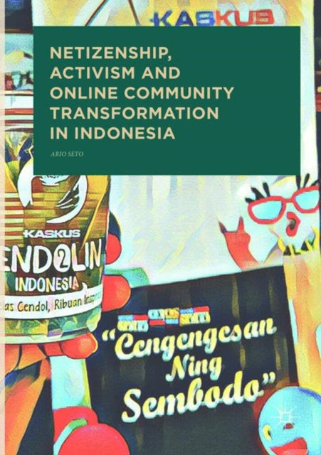 Book cover of: Netizenship, Activism and Online Community Transformation in Indonesia. By: Ario Seto