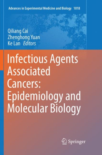 Book cover of: Infectious Agents Associated Cancers: Epidemiology and Molecular Biology. By: Qiliang Cai