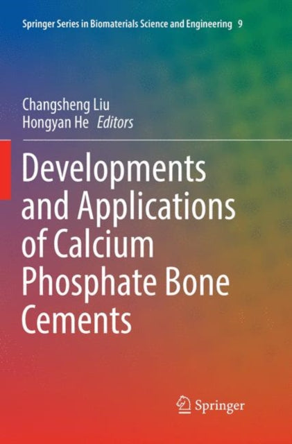 Book cover of: Developments and Applications of Calcium Phosphate Bone Cements. By: Changsheng Liu