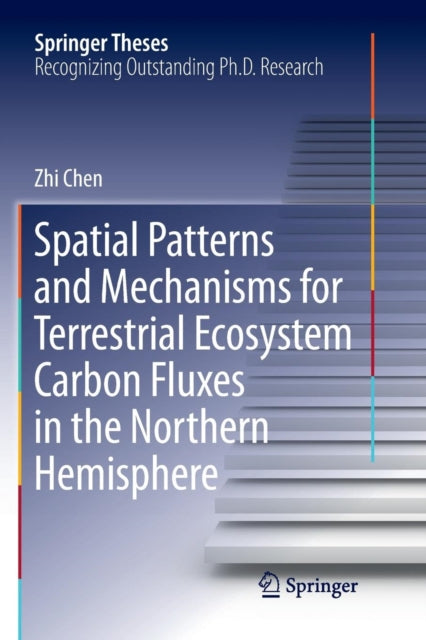 Book cover of: Spatial Patterns and Mechanisms for Terrestrial Ecosystem Carbon Fluxes in the Northern Hemisphere. By: Zhi Chen