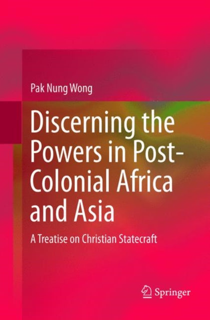 Book cover of: Discerning the Powers in Post-Colonial Africa and Asia. By: Pak Nung Wong