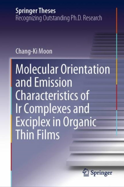Book cover of: Molecular Orientation and Emission Characteristics of Ir Complexes and Exciplex in Organic Thin Films. By: Chang-Ki Moon
