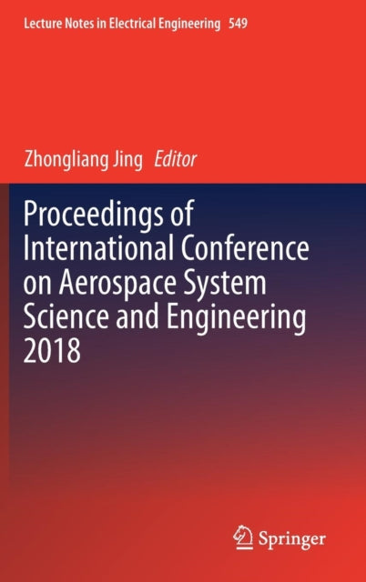 Book cover of: Proceedings of International Conference on Aerospace System Science and Engineering 2018. By: Zhongliang Jing