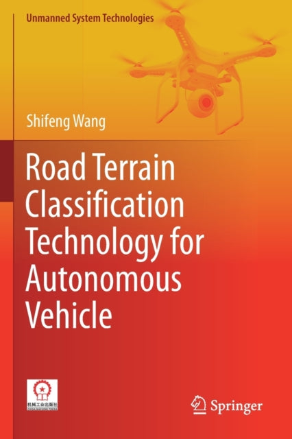 Book cover of: Road Terrain Classification Technology for Autonomous Vehicle. By: Shifeng Wang