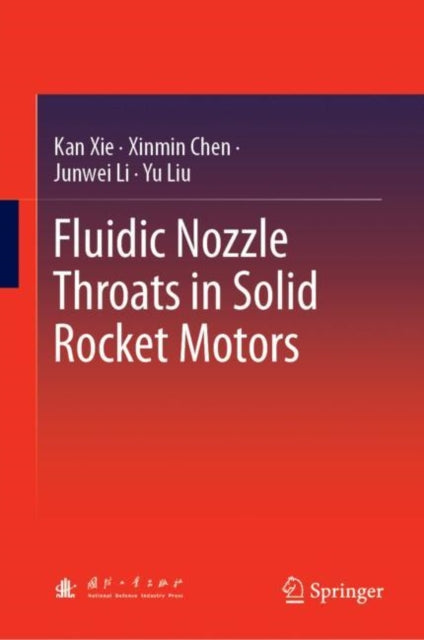 Book cover of: Fluidic Nozzle Throats in Solid Rocket Motors. By: Kan Xie