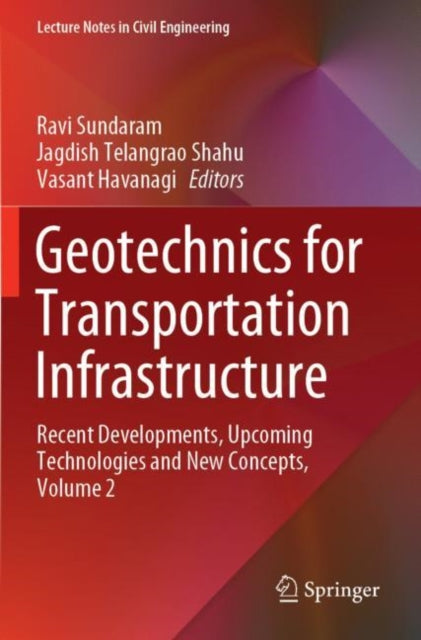 Book cover of: Geotechnics for Transportation Infrastructure. By: Ravi Sundaram