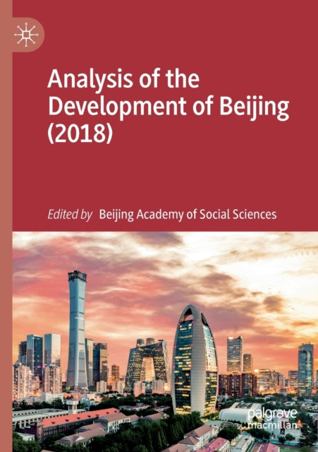 Book cover of: Analysis of the Development of Beijing (2018). By: Beijing Academy Beijing Academy of Social Sciences