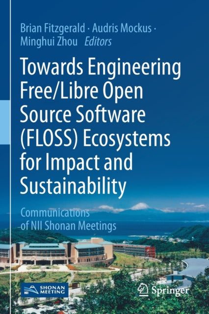 Book cover of: Towards Engineering Free/Libre Open Source Software (FLOSS) Ecosystems for Impact and Sustainability. By: Brian Fitzgerald