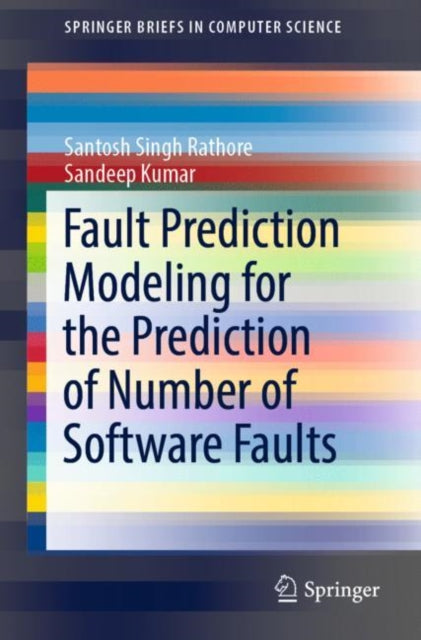 Book cover of: Fault Prediction Modeling for the Prediction of Number of Software Faults. By: Santosh Singh Rathore