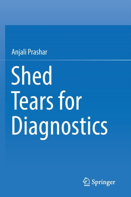 Book cover of: Shed Tears for Diagnostics. By: Anjali Prashar