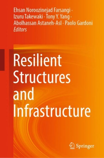 Book cover of: Resilient Structures and Infrastructure. By: Ehsan Noroozinejad Farsangi
