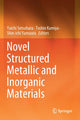 Book cover of: Novel Structured Metallic and Inorganic Materials. By: Yuichi Setsuhara