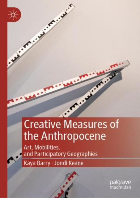 Book cover of: Creative Measures of the Anthropocene. By: Kaya Barry
