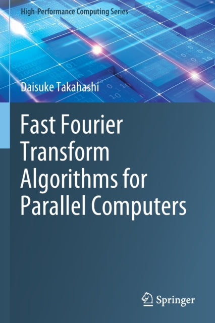 Book cover of: Fast Fourier Transform Algorithms for Parallel Computers. By: Daisuke Takahashi