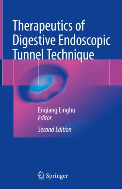 Book cover of: Therapeutics of Digestive Endoscopic Tunnel Technique. By: Enqiang Linghu