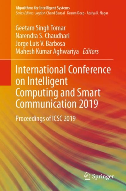 Book cover of: International Conference on Intelligent Computing and Smart Communication 2019. By: Geetam Singh Tomar