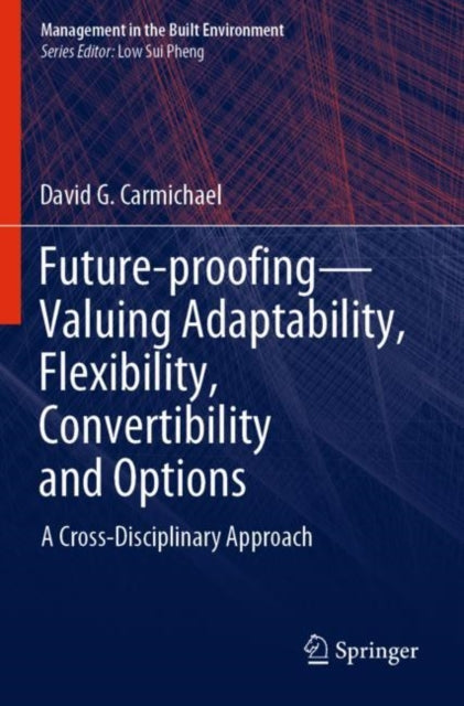 Book cover of: Future-proofing—Valuing Adaptability, Flexibility, Convertibility and Options. By: David G. Carmichael