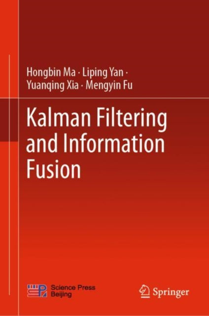 Book cover of: Kalman Filtering and Information Fusion. By: Hongbin Ma