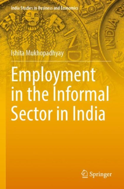 Book cover of: Employment in the Informal Sector in India. By: Ishita Mukhopadhyay