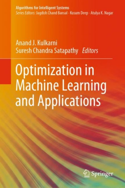 Book cover of: Optimization in Machine Learning and Applications. By: Anand J. Kulkarni