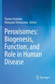 Book cover of: Peroxisomes: Biogenesis, Function, and Role in Human Disease. By: Tsuneo Imanaka