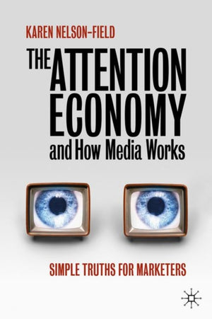 Attention Economy and How Media Works, Simple Truths for Marketers