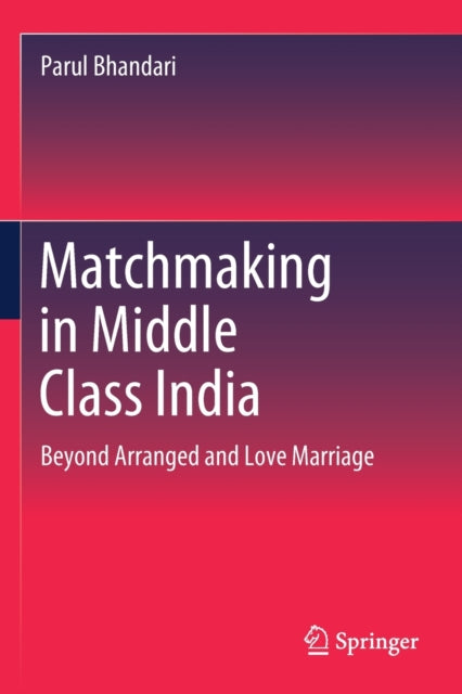 Book cover of: Matchmaking in Middle Class India. By: Parul Bhandari