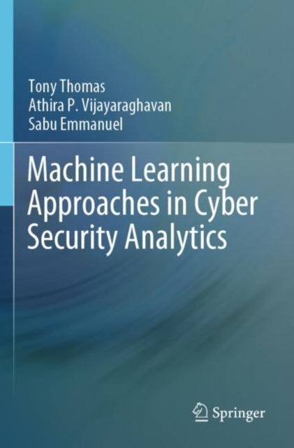 Book cover of: Machine Learning Approaches in Cyber Security Analytics. By: Tony Thomas