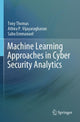 Book cover of: Machine Learning Approaches in Cyber Security Analytics. By: Tony Thomas
