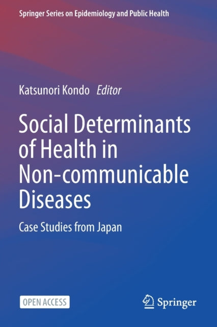 Book cover of: Social Determinants of Health in Non-communicable Diseases. By: Katsunori Kondo