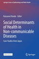 Book cover of: Social Determinants of Health in Non-communicable Diseases. By: Katsunori Kondo