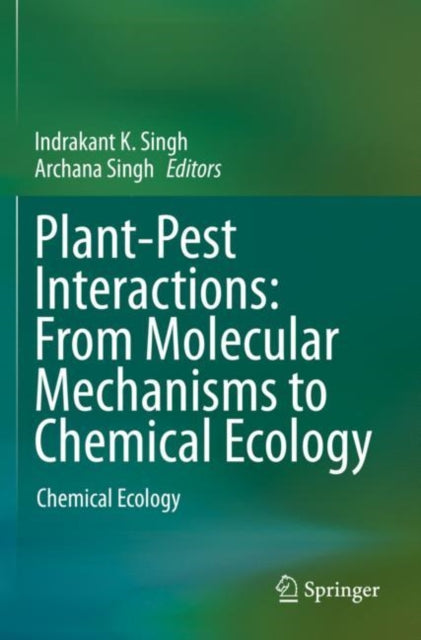 Book cover of: Plant-Pest Interactions: From Molecular Mechanisms to Chemical Ecology. By: Indrakant K. Singh