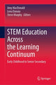 Book cover of: STEM Education Across the Learning Continuum. By: Amy MacDonald